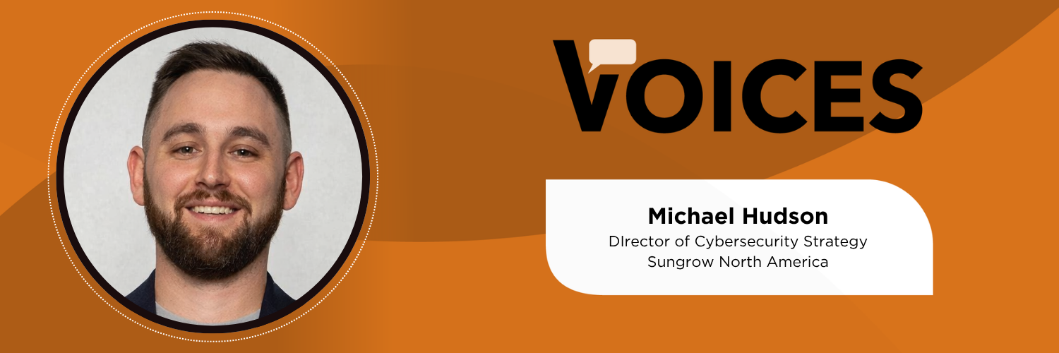 VOICES: Michael Hudson, Director of Cybersecurity Strategy, Sungrow North America logo